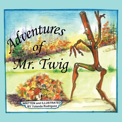 Adventures of Mr. Twig - Rodriguez, Yolanda