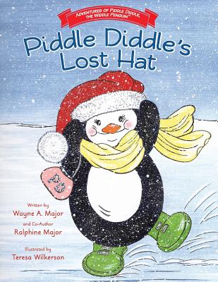 Adventures of Piddle Diddle, The Widdle Penguin Piddle Diddle's Lost Hat - Major, Wayne a, and Major, Ralphine (Editor)