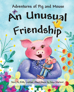 Adventures of Pig and Mouse: An Unusual Friendship