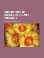 Adventures of Sherlock Holmes Volume 3