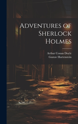 Adventures of Sherlock Holmes - Doyle, Arthur Conan, Sir, and Hartenstein, Gustav