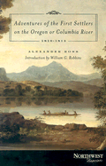Adventures of the First Settlers on the Oregon or Columbia River: 1810-1813
