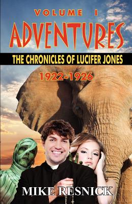 Adventures: The Chronicles of Lucifer Jones Volume I - Resnick, Mike