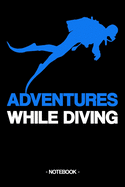 Adventures While Diving: Notebook - dives - Training - documentation - ocean - gift idea - gift - squared - 6 x 9 inch