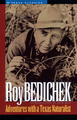 Adventures with a Texas Naturalist - Bedichek, Roy, and Bass, Rick (Introduction by)