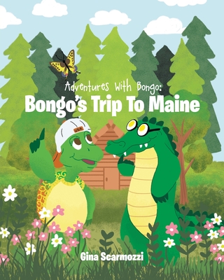 Adventures with Bongo: Bongo's Trip to Maine - Scarmozzi, Gina