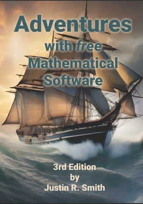 Adventures with free Mathematical Software - Smith, Justin R
