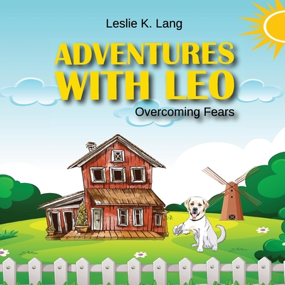 Adventures with Leo: Overcoming Fears - Lang, Leslie K