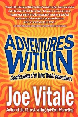 Adventures Within: Confessions of an Inner World Journalist - Vitale, Joe, Dr.