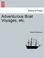 Adventurous Boat Voyages, Etc. - Richardson, Robert