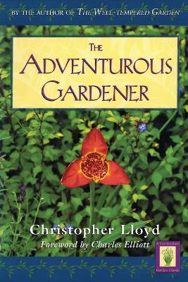 Adventurous Gardener - Lloyd, Christopher, and Elliott, Charles (Foreword by)