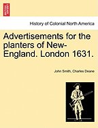 Advertisements for the Planters of New-England. London 1631.