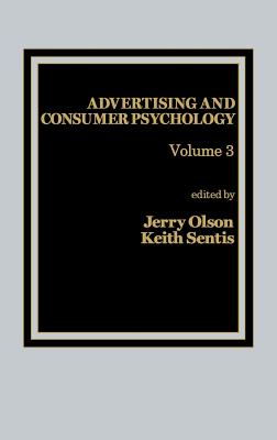 Advertising and Consumer Psychology: Volume 3 - Unknown, and Olson, Jerry (Editor), and Sentis, Keith (Editor)