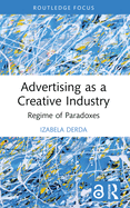 Advertising as a Creative Industry: Regime of Paradoxes