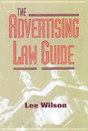 Advertising Law Guide: A Friendly Desktop Reference for Advertising Professionals