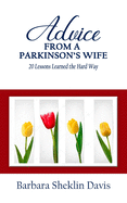 Advice from a Parkinson's Wife: 20 Lessons Learned the Hard Way