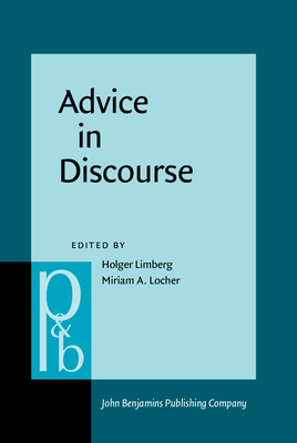 Advice in Discourse - Limberg, Holger (Editor), and Locher, Miriam A. (Editor)