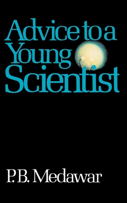 Advice to a Young Scientist - Medawar, P B, Sir