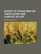 Advice to Young Men on Their Duties and Conduct in Life