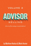 Advisor Selling: the art of becoming a trusted advisor