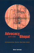 Advocacy After Bhopal: Environmentalism, Disaster, New Global Orders