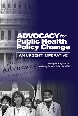 Advocacy for Public Health Policy Change - Snyder, Harry M