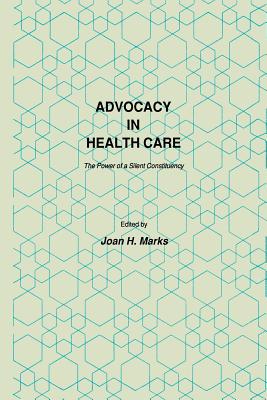 Advocacy in Health Care: The Power of a Silent Constituency - Marks, Joan H