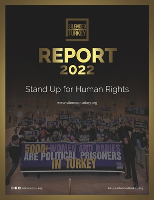 Advocates of Silenced Turkey Report 2022 Black and White: Human Rights Violations in Turkey and How to Raise the Voice of the Oppressed People - Publishing, Ast (Contributions by), and Silenced Turkey, Advocates Of (Contributions by), and Girdap, Hafza