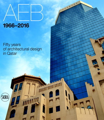 AEB 1966 - 2016: Fifty Years of Architectural Design in Qatar - Molinari, Luca