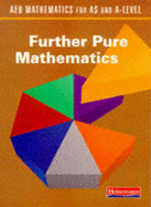 AEB Mathematics for AS and A Level: Further Pure Mathematics
