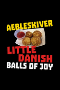 Aebleskiver Little Danish Balls Of Joy: Gift Danish Denmark Food -110 Pages Notebook/Journal