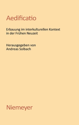 Aedificatio: Erbauung Im Interkulturellen Kontext in Der Fruhen Neuzeit - Solbach, Andreas (Editor)