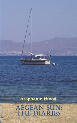 Aegean Sun: The Diaries - Wood, Stephanie