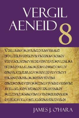 Aeneid 8 - Vergil, and O'Hara, James J., Prof. (Editor), and Ganiban, Randall T. (Editor)
