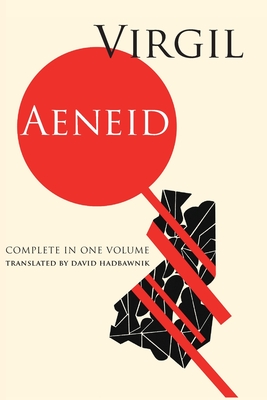 Aeneid: (complete in one volume) - Virgil, and Hadbawnik, David (Translated by)