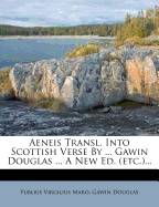 Aeneis Transl. Into Scottish Verse by ... Gawin Douglas ... a New Ed. (Etc.)