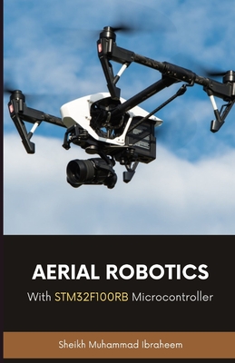 Aerial Robotics: With STM32F100RB Microcontroller - Ibraheem, Sheikh Muhammad