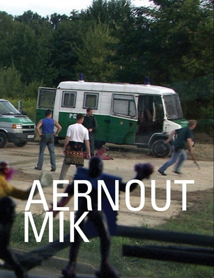 Aernout Mik - Mik, Aernout, and Kardish, Laurence (Text by), and Sidley, Kelly (Text by)