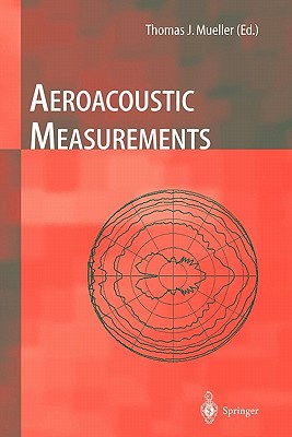 Aeroacoustic Measurements - Allen, Christopher S., and Mueller, Thomas J. (Editor), and Blake, William K.