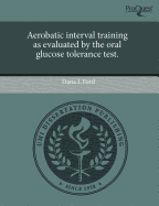 Aerobatic Interval Training as Evaluated by the Oral Glucose Tolerance Test