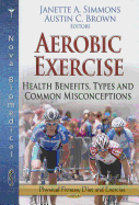 Aerobic Exercise: Health Benefits, Types and Common Misconceptions
