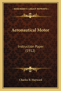 Aeronautical Motor: Instruction Paper (1912)