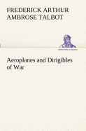 Aeroplanes and Dirigibles of War