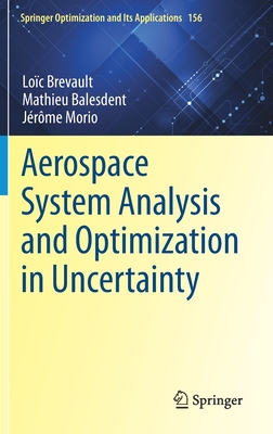 Aerospace System Analysis and Optimization in Uncertainty - Brevault, Loc, and Balesdent, Mathieu, and Morio, Jrme