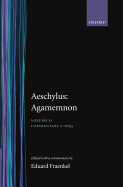 Aeschylus: Agamemnon: Aeschylus: Agamemnon: Volume II: Commentary 1-1055