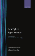 Aeschylus: Agamemnon: Aeschylus: Agamemnon: Volume III: Commentary 1056-1673