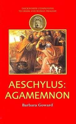 Aeschylus: Agamemnon - Goward, Barbara, and Harrison, Tom (Editor)