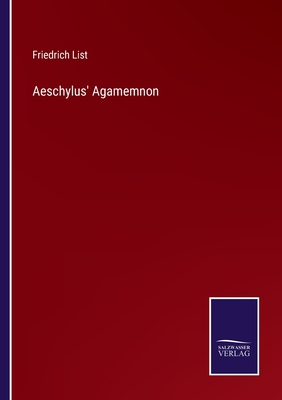 Aeschylus' Agamemnon - List, Friedrich