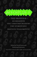 Aeschylus II: The Oresteia: Agamemnon/The Libation Bearers/The Eumenides/Proteus (Fragments