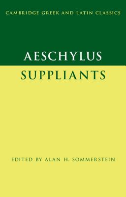 Aeschylus: Suppliants - Sommerstein, Alan H. (Editor)